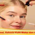 Serum Retinol, Rahasia Kulit Mulus dan Awet Muda